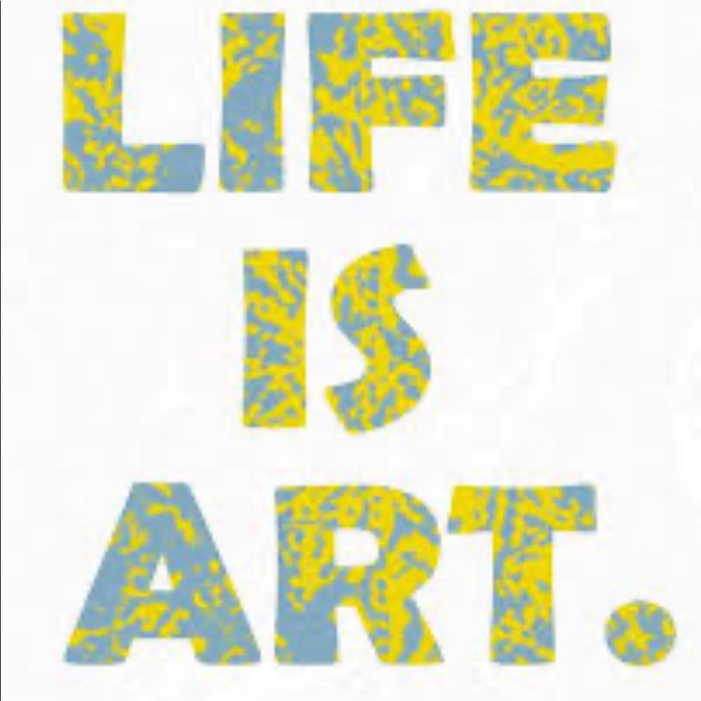 Life is Art